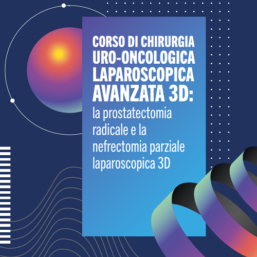 CORSO DI CHIRURGIA URO-ONCOLOGICA LAPAROSCOPICA AVANZATA 3D