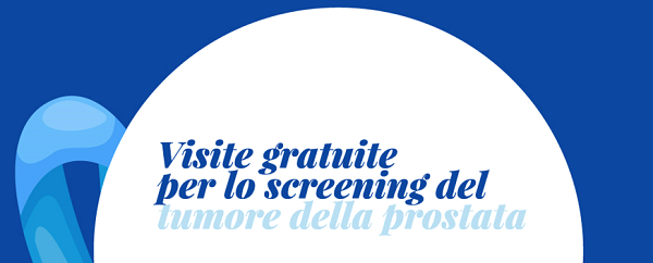 VISITE GRATUITE PER LO SCREENING DEL TUMORE DELLA PROSTATA